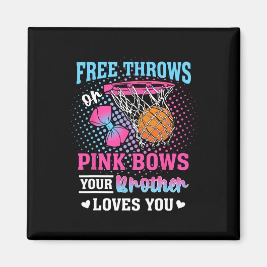 Free Throws Or Pink Bows Your Brother Loves You Ge マグネット (正面)
