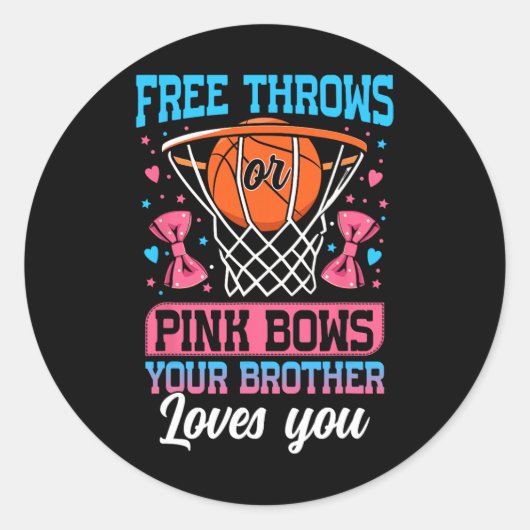 Free Throws Or Pink Bows Your Brother Loves You Ge ラウンドシール (正面)