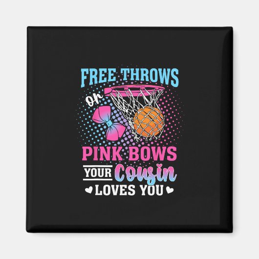 Free Throws Or Pink Bows Your Cousin Loves You Gen マグネット (正面)