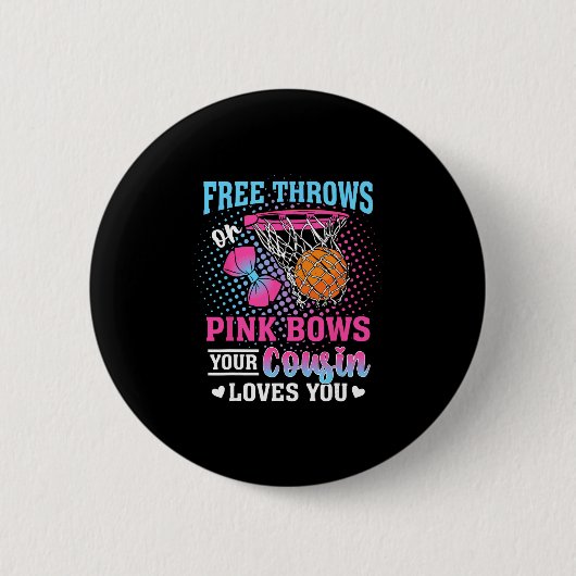 Free Throws Or Pink Bows Your Cousin Loves You Gen 缶バッジ (正面)