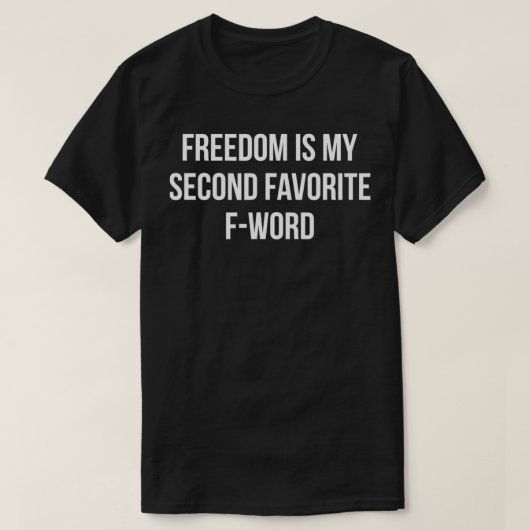 Freedomは私の2番目のFWordお気に入りのである Tシャツ (デザイン正面)
