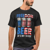 Freedom Beer Thatu2019s Why Iu2019m Here American Tシャツ (正面)