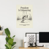 Freedom Is Exhausting ポスター (ホームオフィス)