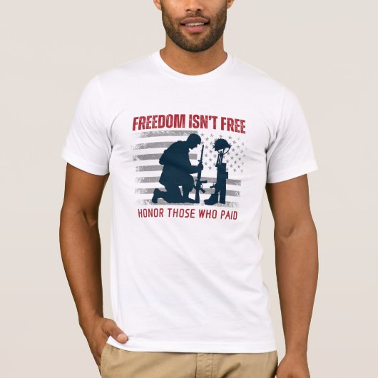 Freedom Isn’t Free – Honor Those Who Paid Tシャツ (正面)