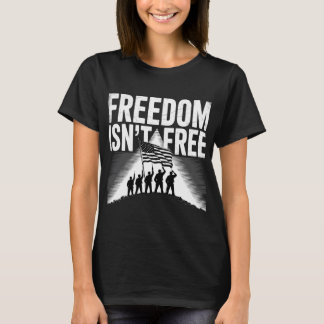 Freedom Isn’t Free Patriotic Military Design Tシャツ
