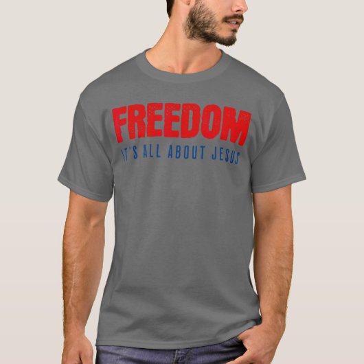 Freedom Its All About Jesus Christian Patriot Tシャツ (正面)