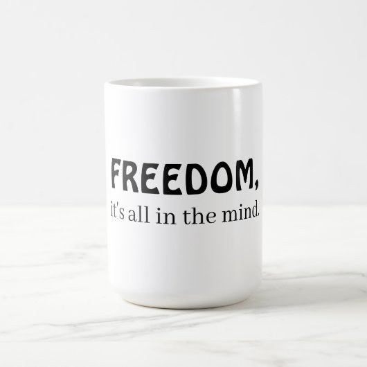 Freedom, it's all in the mind コーヒーマグカップ (中央)