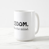 Freedom, it's all in the mind コーヒーマグカップ (正面右)