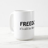 Freedom, it's all in the mind コーヒーマグカップ (正面左)
