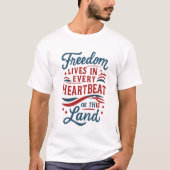 Freedom Lives in Every Heartbeat–4th of july quote Tシャツ (正面)