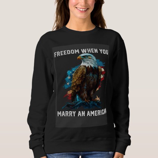 Freedom When You Marry An American Fourth Of July  スウェットシャツ (正面)