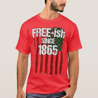 Freeish Since 1865  Juneteenth Day Flag Black Prid Tシャツ