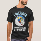 Freerider Because Black Slopes Are For Amateurs  2 Tシャツ (正面)