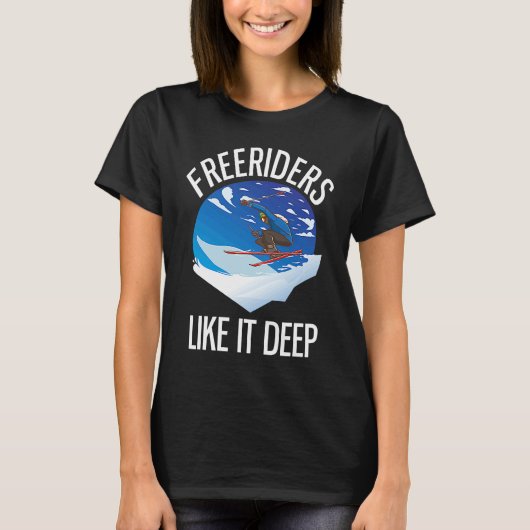 Freeriding Alpine Skiing Freeriders Like It Deep   Tシャツ (正面)