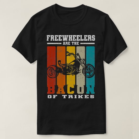 Freewheelers Are The Bacon Of Trikes Triker teach Tシャツ (デザイン正面)