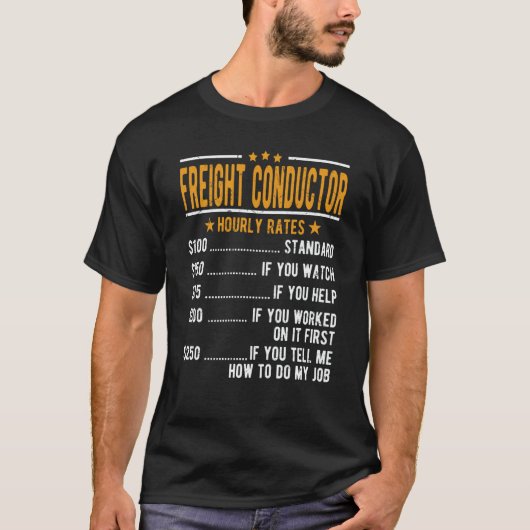 Freight Conductor Hourly Rates Tシャツ (正面)