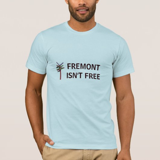 Fremontは自由ではないです Tシャツ (正面)