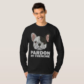 French Bulldog For Men Women Pardon My Frenchie Tシャツ (正面フル)