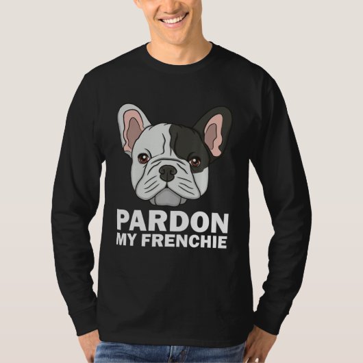 French Bulldog For Men Women Pardon My Frenchie Tシャツ (正面)