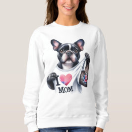 French Bulldog I 💗 Mom TShirt スウェットシャツ