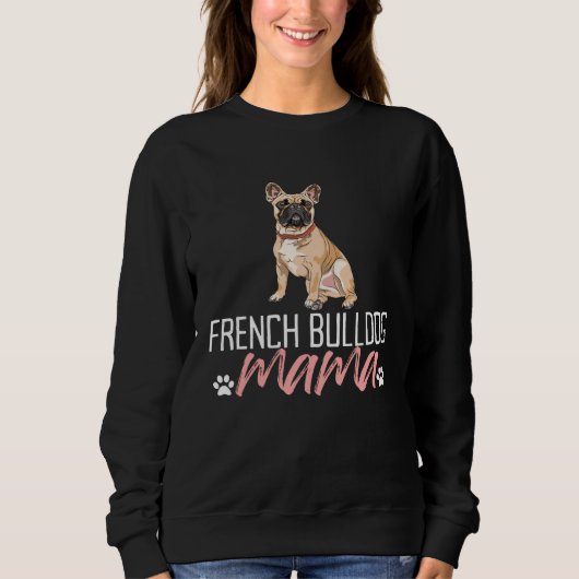 French Bulldog Mama  Dog Mom Pet  Mother s Day スウェットシャツ (正面)