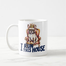 French Bulldog Mug I Run This House Frenchie Mom G コーヒーマグカップ