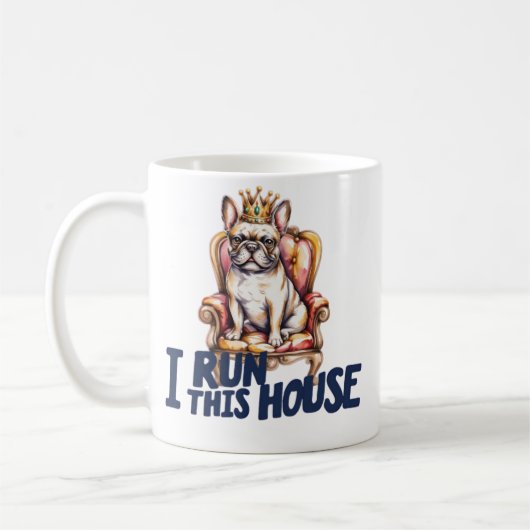 French Bulldog Mug I Run This House Frenchie Mom G コーヒーマグカップ (左)