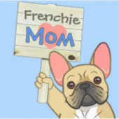 French Bulldog with "Frenchie Mom" Sign Sticker シール (正面)