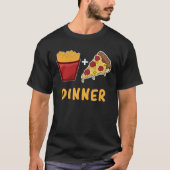 French Fry And Pizza Dinner Tシャツ (正面)
