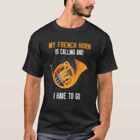 French Horn Is Calling French Hornist Tシャツ (正面)
