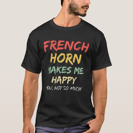 French Horn Makes Me Funny Musician Women Men Girl Tシャツ (正面)