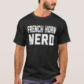 French Horn Nerd  Music  For Music Class Tシャツ (正面)
