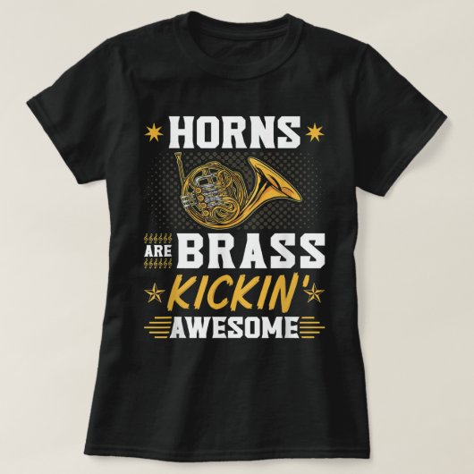 French Horns are Brass Kicking Awesome Hornist Hor Tシャツ (デザイン正面)