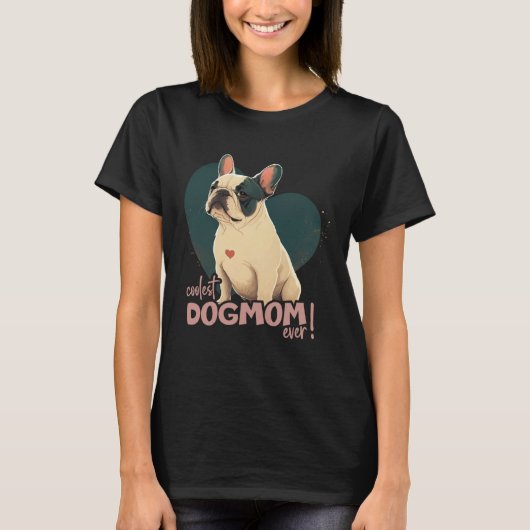 Frenchbulldog With Heartdecoration coolest Dogmom Tシャツ (正面)