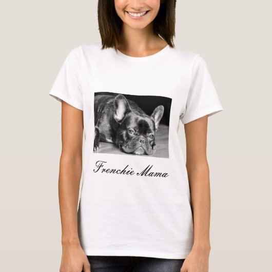 Frenchieのママフレンチ・ブルドッグのTシャツ Tシャツ (正面)