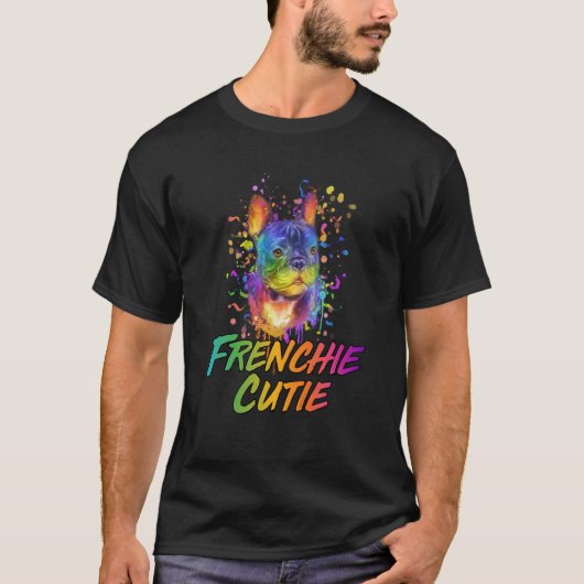 Frenchie Cutie French Bulldog Humor Frenchie Dog Tシャツ (正面)