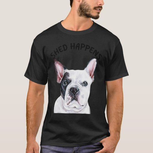 Frenchie French Bulldog Saying Shed Happens Tシャツ (正面)