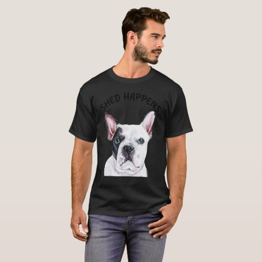 Frenchie French Bulldog Saying Shed Happens Tシャツ (正面フル)