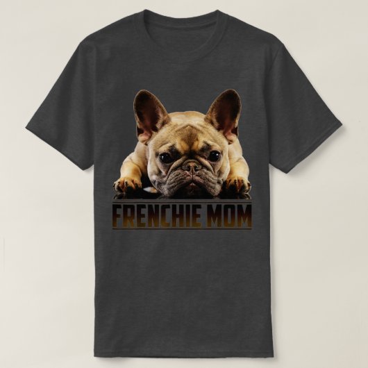 Frenchie Mom For Mothers Day1 Tシャツ (デザイン正面)