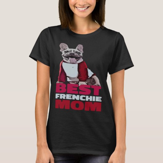 Frenchie Mom French Bulldog Mom Frenchie Bulldog Tシャツ (正面)