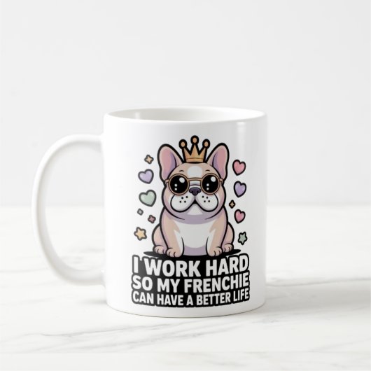 Frenchie Mom I Work Hard So My Frenchie Better Lif コーヒーマグカップ (左)