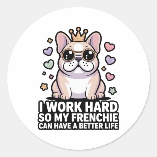 Frenchie Mom I Work Hard So My Frenchie Better Lif ラウンドシール (正面)