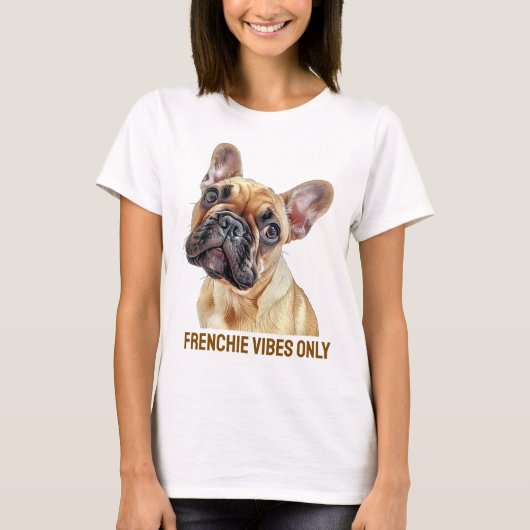 Frenchie Vibes Only - Bulldog クール Women's Tシャツ (正面)