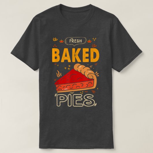 Fresh Baked Pies For Baker Or Baking Fans Tシャツ (デザイン正面)
