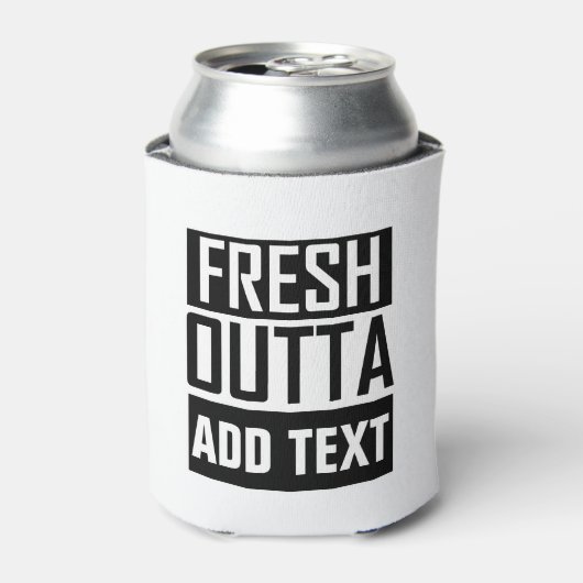 FRESH OUTTA – ここにテキストを追加/独自のテキストを作成 缶クーラー (缶正面)