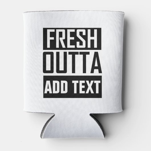 FRESH OUTTA – ここにテキストを追加/独自のテキストを作成 缶クーラー (正面)
