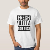 FRESH OUTTA – ここにテキストを追加/独自のテキストを作成 Tシャツ (正面)