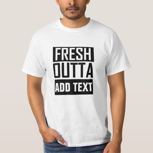 FRESH OUTTA – ここにテキストを追加/独自のテキストを作成 Tシャツ (正面)
