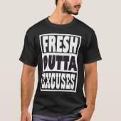 Fresh Outta Excuses Tシャツ (正面)