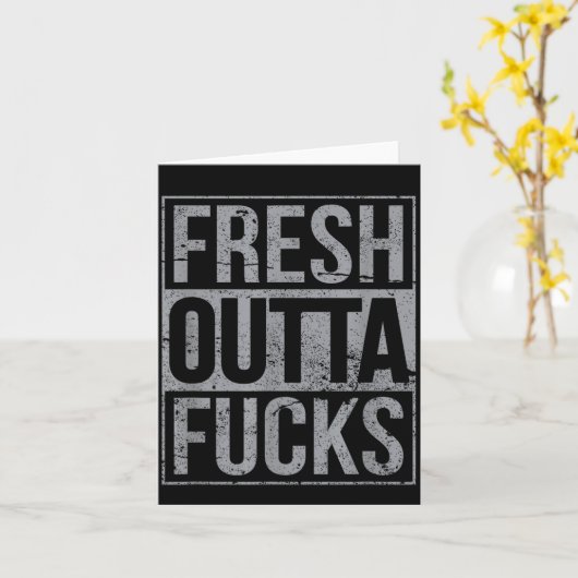 Fresh Outta Fors Funny Sarcasm カード (黄色い花)